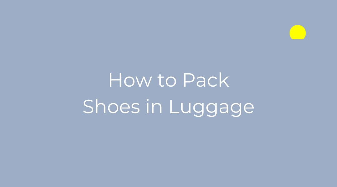 How to Pack Shoes in Luggage Step by Step